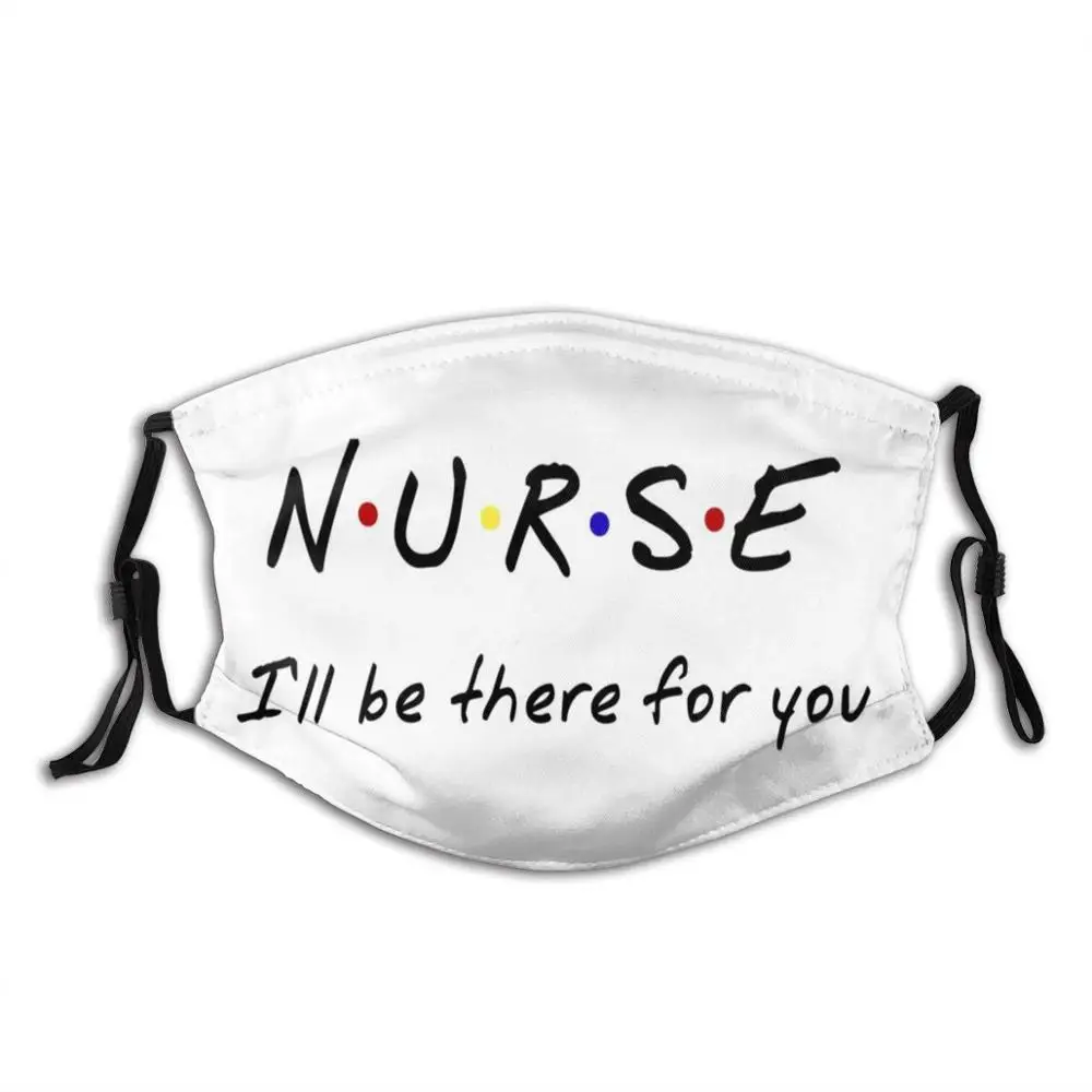 

Nurse | I’Ll Be There For You Print Washable Filter Anti Dust Mouth Mask Nurse Friends Tv Show Save Lives Nursing I Ll Be There