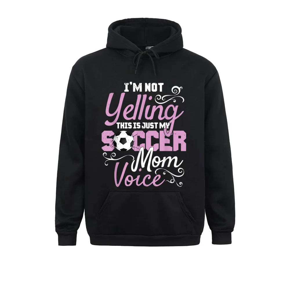 Prevailing Student Men Hoodies Im Not Yelling This Is My Soccer Mom Voice Cheer Sweatshirts Long Sleeve Hoods Design