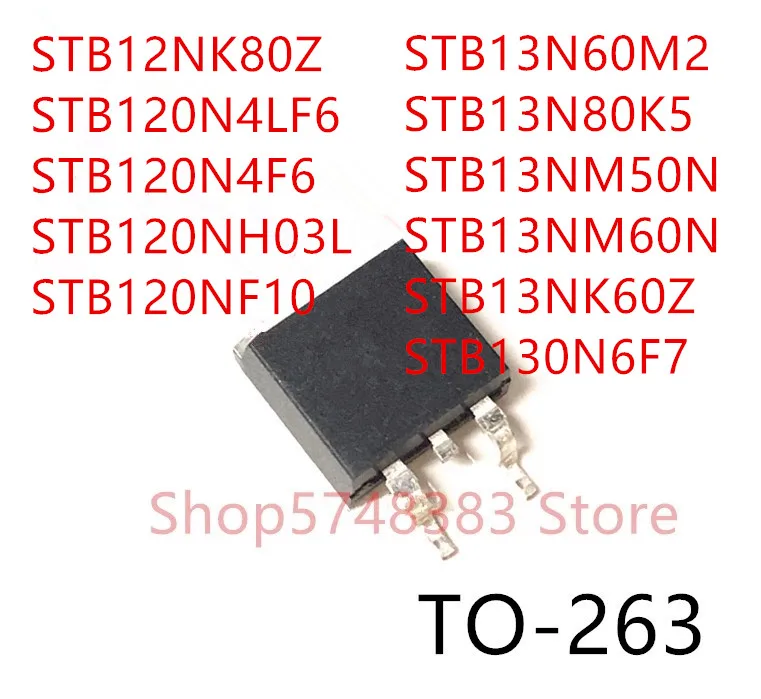 10PCS STB12NK80Z STB120N4LF6 STB120N4F6 STB120NH03L STB120NF10 STB13N60M2 STB13N80K5 STB13NM50N STB13NM60N STB13NK60Z STB130N6F7