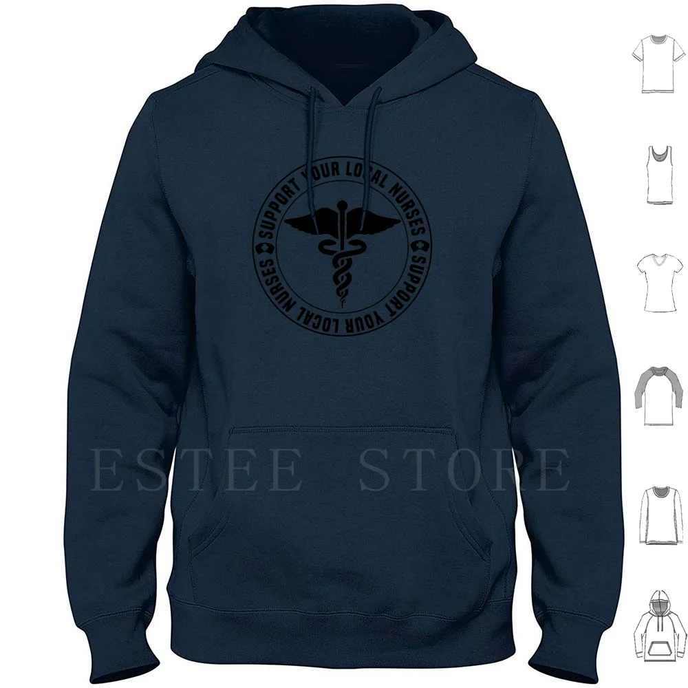 Support Your Local Nurses-Nurse Apparel Hoodies Nurse Nurse Nursing Hero Heroes Clinic Medics Scrub Caretaker