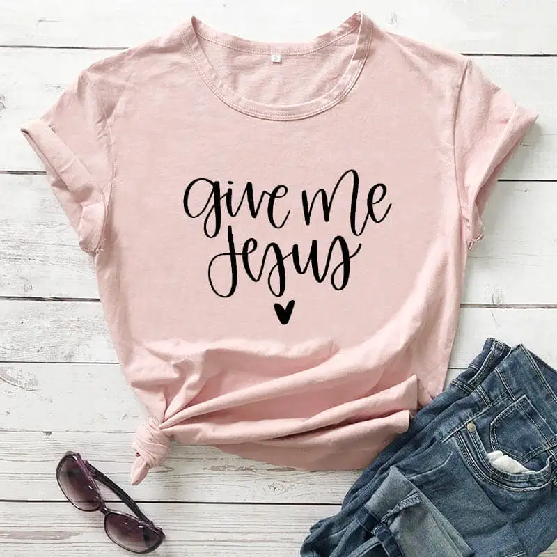 

Give Me Jesus with heart printed tee shirt New Arrival Women's Funny Casual 100%Cotton Health Material T-Shirt Christian Shirt