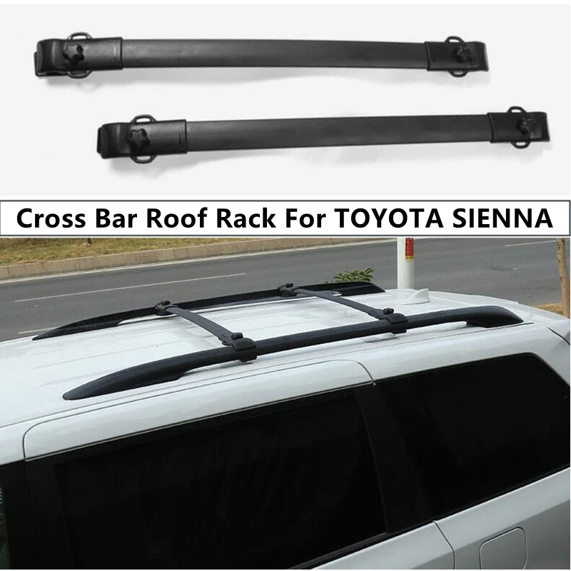 

Cross Bar Roof Rack For TOYOTA SIENNA 2011-2022 Luggage Racks Carrier Bars top Bar Rail Boxes High Quality Aluminum Alloy