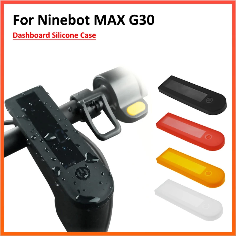 Max G30 Dashboard Display Silicone Case For Ninebot KickScooter G30L G30D Electric Scooter Waterproof Dirt-resistant Panel Cover