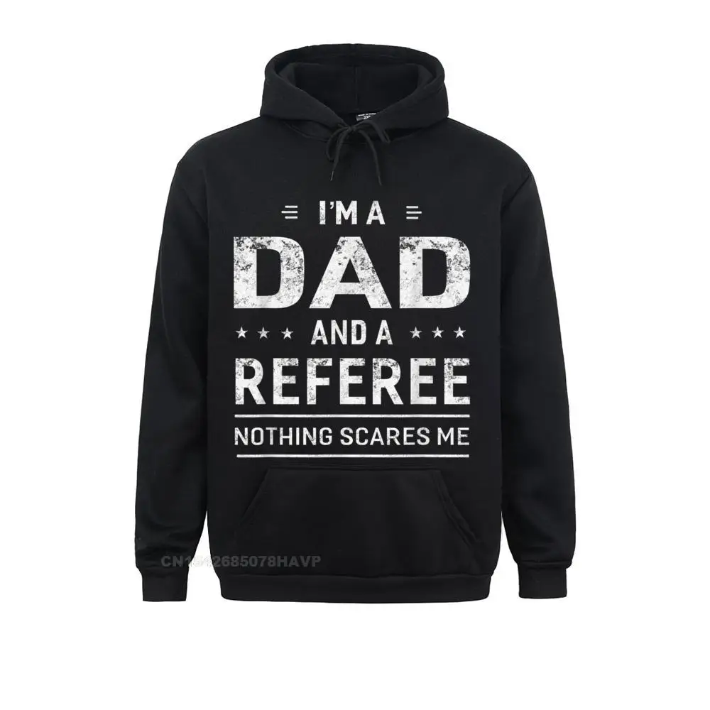 

Im A Dad And Referee Hoodie For Men Father Funny Gift Sweatshirts For Men Graphic Harajuku Hoodies Long Sleeve 2021 New Clothes