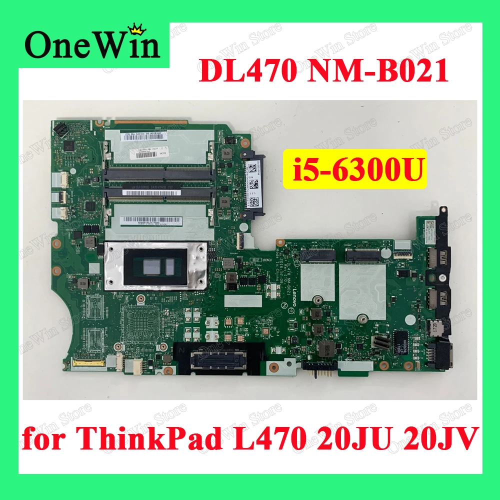 

i5-6300U for ThinkPad L470 20JU 20JV Laptop Integrated Motherboard DL470 NM-B021 REV 1.0 01HY263 01YR948 01YR952 01YR950 01YR954