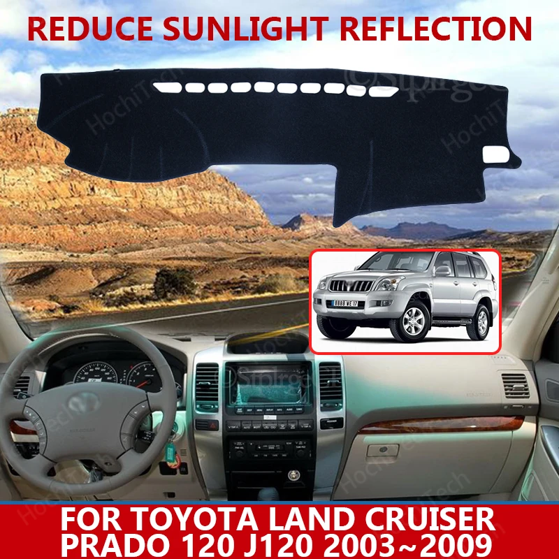 

for Toyota Land Cruiser Prado 120 J120 2003~09 Right Left Hand Drive Good Polyester Material Anti Light Car Dashboard Cover Mat