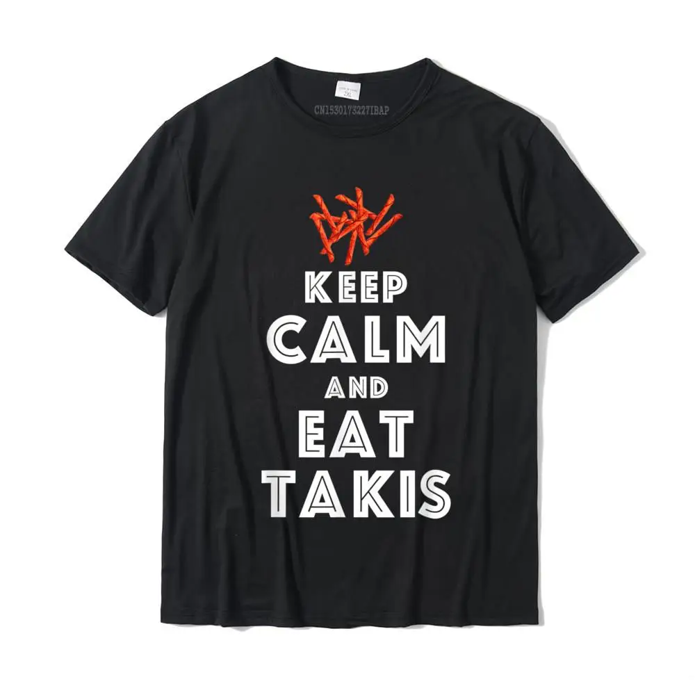 Camiseta con frase Keep Calm And Eat Takis para Hombre, ropa divertida con estampado de Foodies, Hip Hop, de algodón