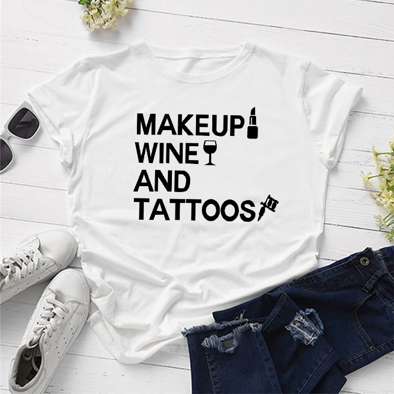 Make Up Wine and Tattoos Funny Letter Aethetic Female Clothing Fashion Cotton O Neck T-shirt Casual Shirt Short Sleeve Top Tees