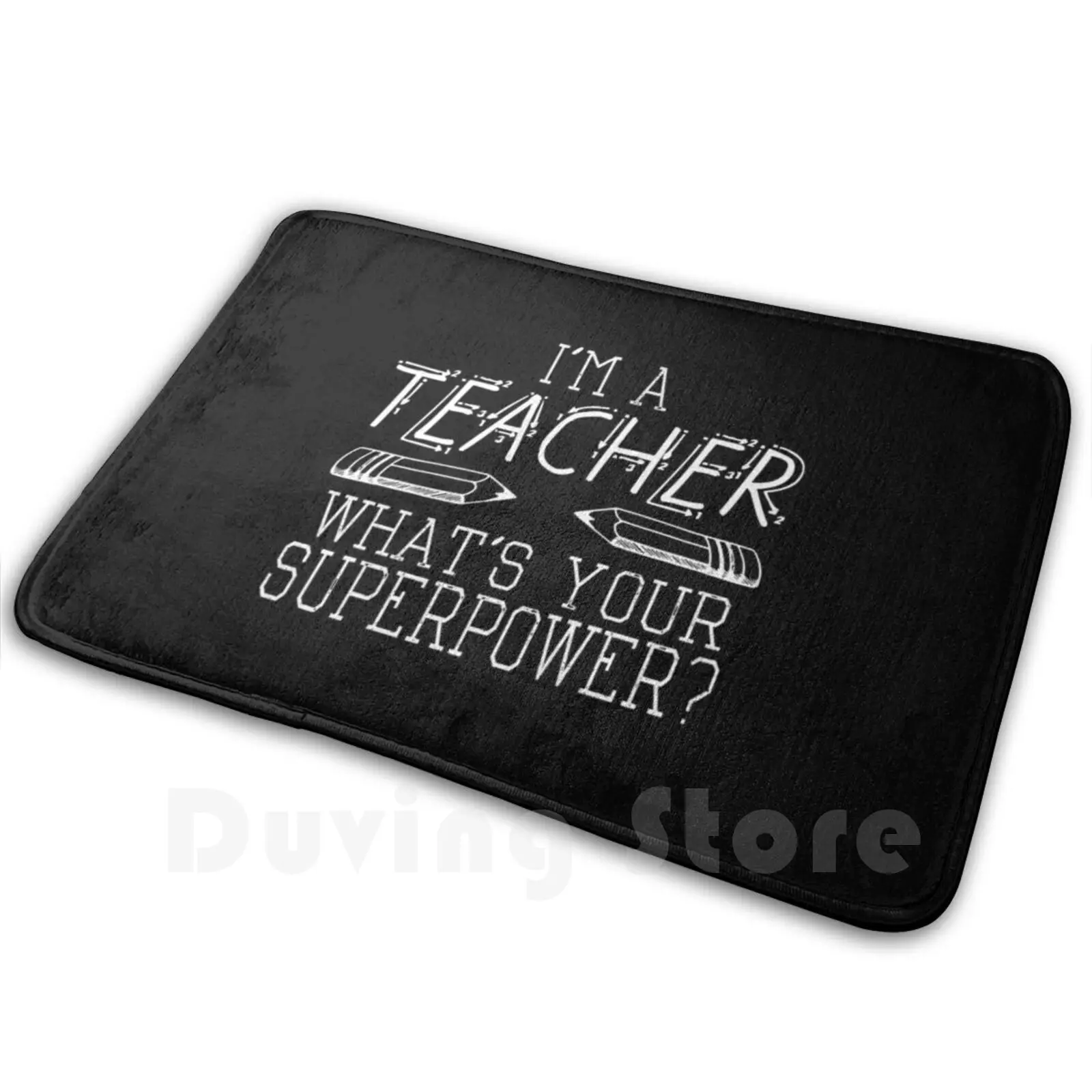 I'm A Teacher , What's Your Superpower ? Soft Non-Slip Mat Rug Carpet Cushion Teacher Gift Gift For Teacher School