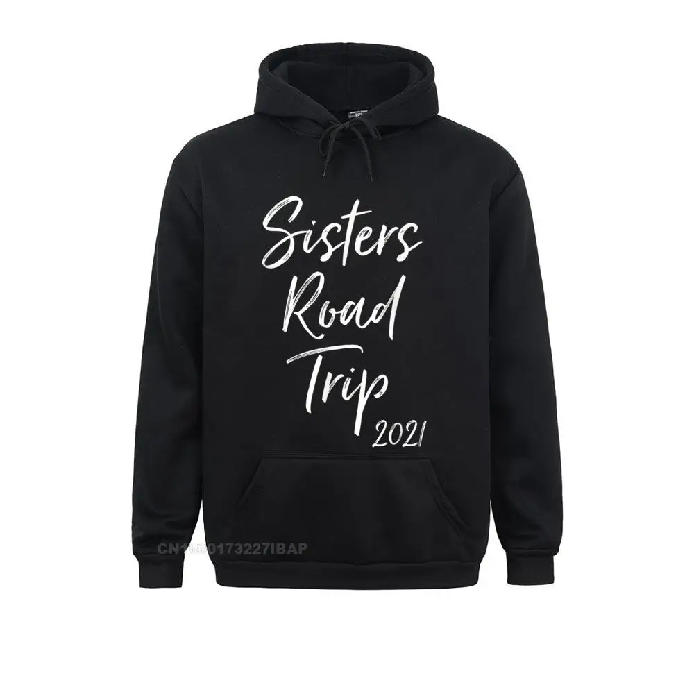 

Sisters Road Trip 2021 Travel Keepsake Matching Vacation 2021 New Fashion Men Sweatshirts Long Sleeve Hoodies Gift Sportswears