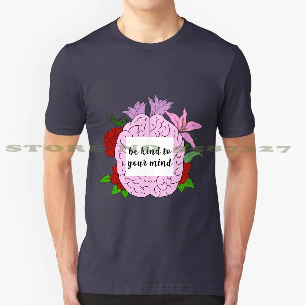 Be Kind To Your Mind 100% Cotton T-Shirt Mental Health Positive Brain Flower Nature Kind Mind