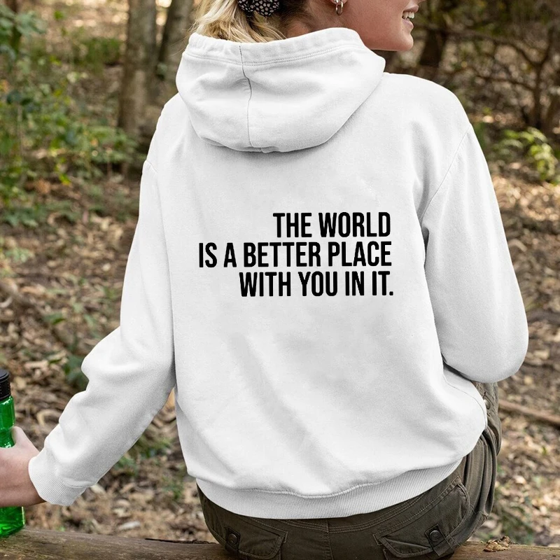 

The World Is A Better Place With You In It Hoodie Casual Women Long Sleeve Mental Health Hoody Pullovers