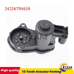 12 Teeth Actuator Parking Hand Brake Handbrake Motor Caliper For BMW X3 X4 Z4 F10 F11 F13 F12 F25 F26 OE#34216794618 2009-2016