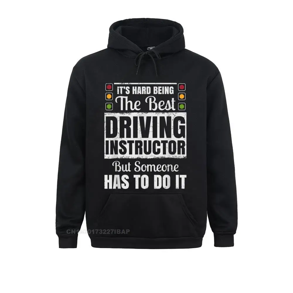 It's Hard Being The Best Driving Instructor Hoodie New Comfortable Hoodies Ostern Day Sweatshirts For Men Party Sportswears