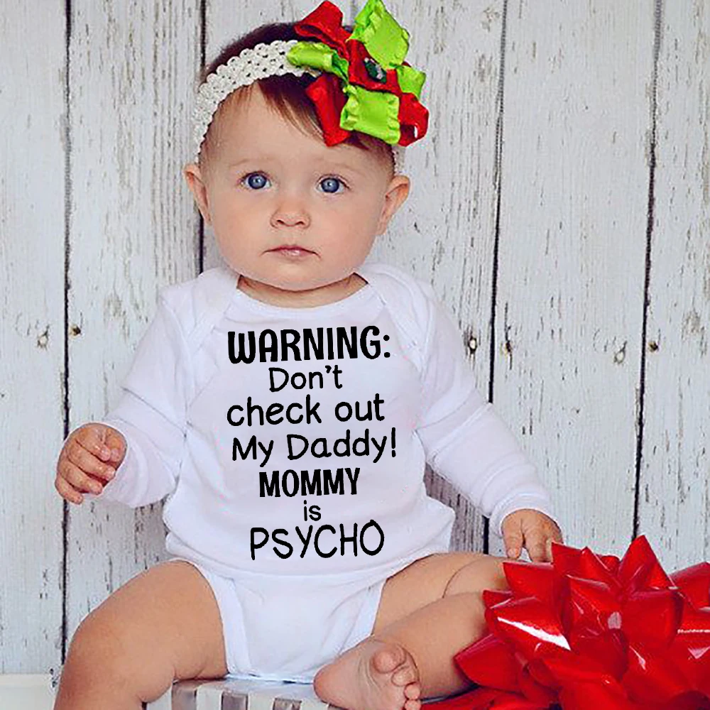 Warning Don't Check Out My Daddy Mommy Is Psycho Newborn Boys Girls Clothes Baby Unisex Bodysuits Toddler Infant Jumpsuit Outfit