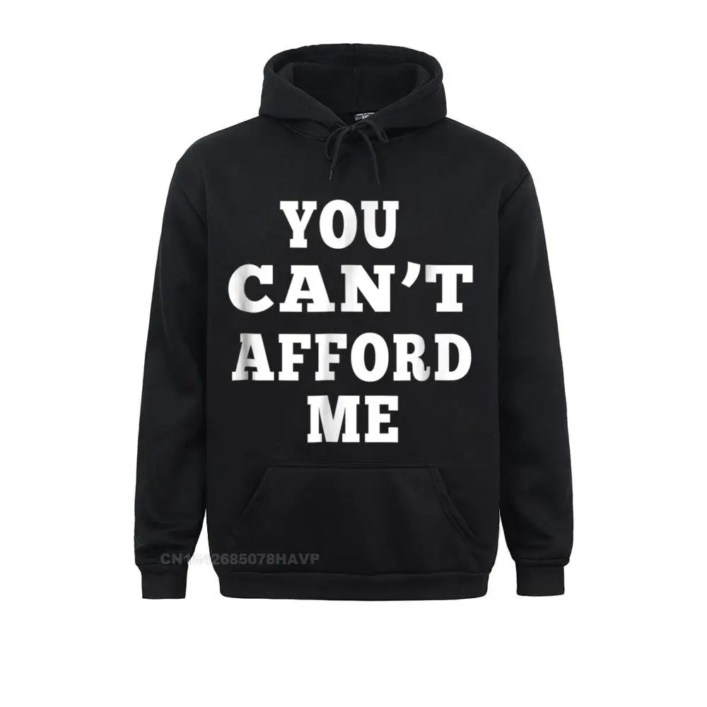 Men's Funny Hoodies Father Day Sweatshirts Unique Long Sleeve You Can't Afford Me Funny Humorous Great Gifts Idea Hoodie Clothes