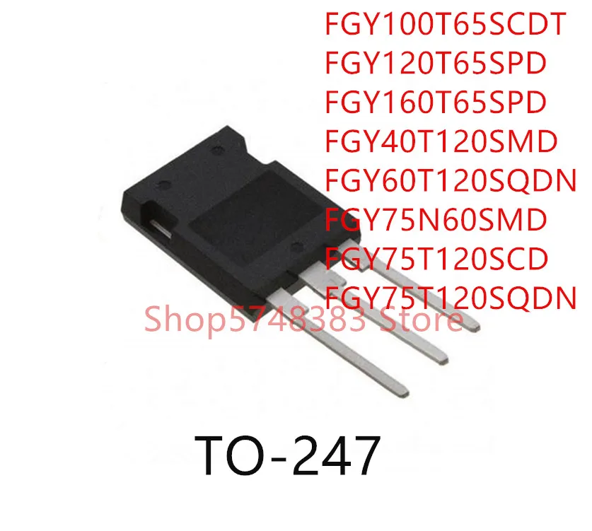 

10 шт. FGY100T65SCDT FGY120T65SPD FGY160T65SPD FGY40T120SMD FGY60T120SQDN FGY75N60SMD FGY75T120SCD FGY75T120SQDN TO-247