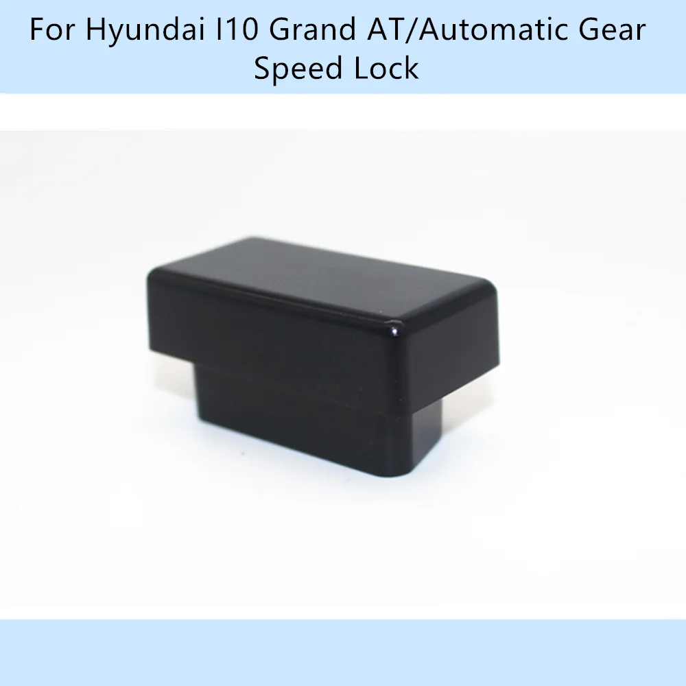 Car OBD 10km/h Speed Lock Unlock Plug And Play  For Hyundai I10 Grand AT/Automatic Gear