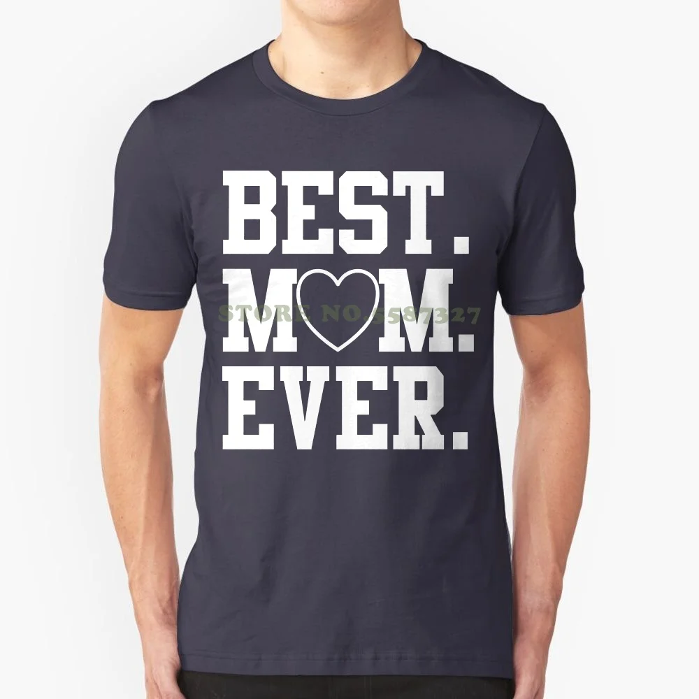 The Best Mum Ever T Shirt Mothers Day T Shirt Casual Wear Comedy T Shirt Normal Boy Cotton T Shirts