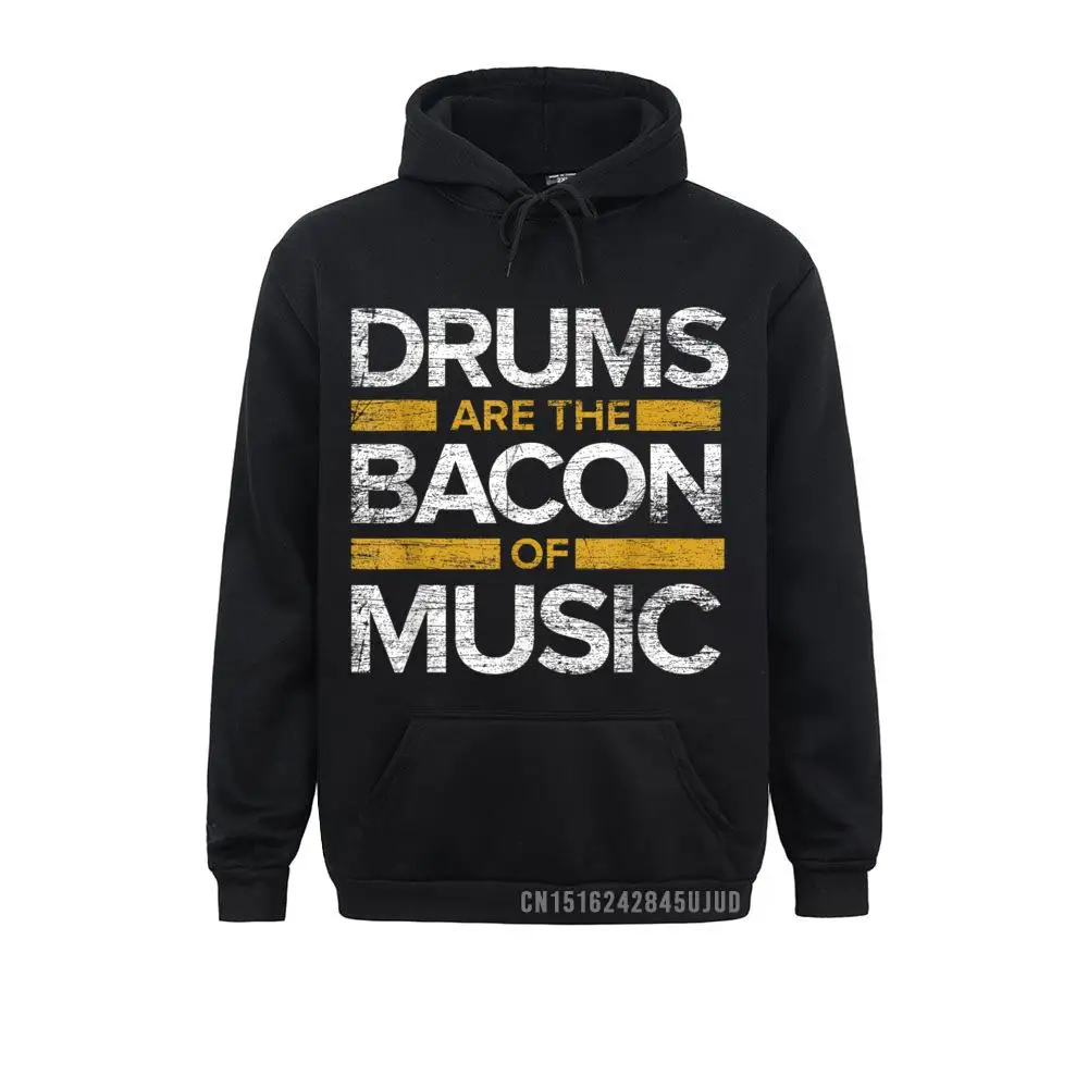 Drums Are The Bacon Of Music Drummer Drums Pullover Sweatshirts Hoodies Long Sleeve High Quality Moto Biker Clothes Men's