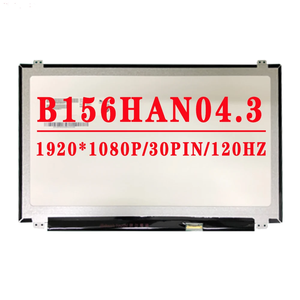 

120HZ B156HAN04.3 15.6Inch Laptop lcd Screen eDP 30pins 1920*1080 IPS LCD Screen N156HCE-GA2 N156HHE-GA1 B156HAN04.5 B156HAN04.2