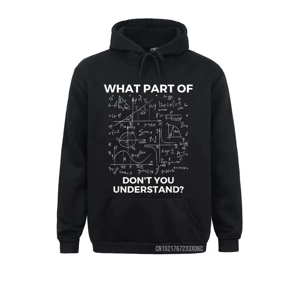 What Part Of Don't You Understand Funny Math Lover Hoodie High Street Hoodies Thanksgiving Day Coupons Clothes Men Sweatshirts