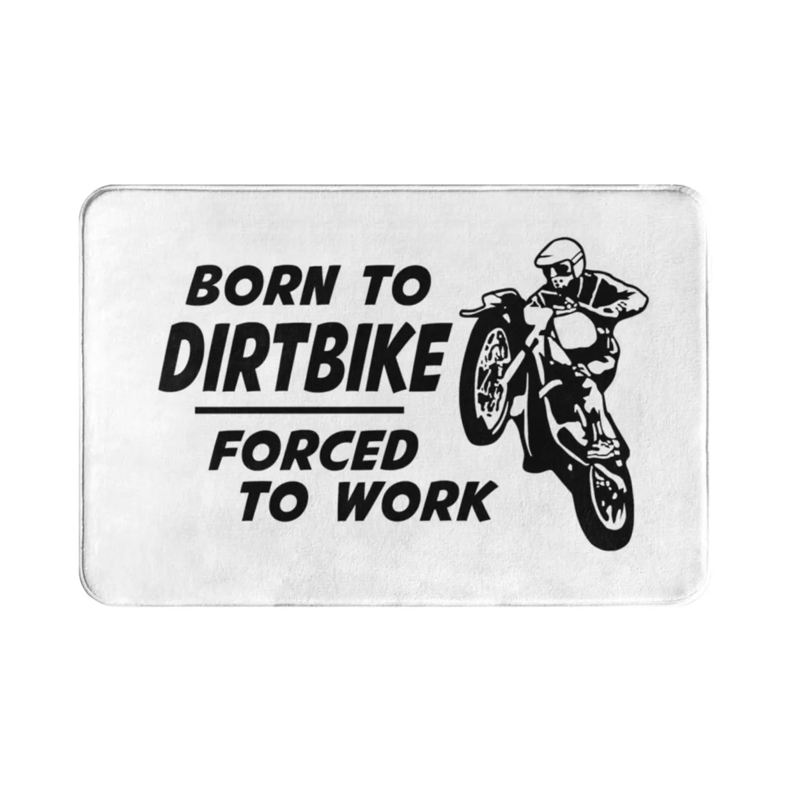 Born To Dirtbike-Forced To Work Carpet Carpet Dirtbike Born To Dirtbike Forced To Work Biking