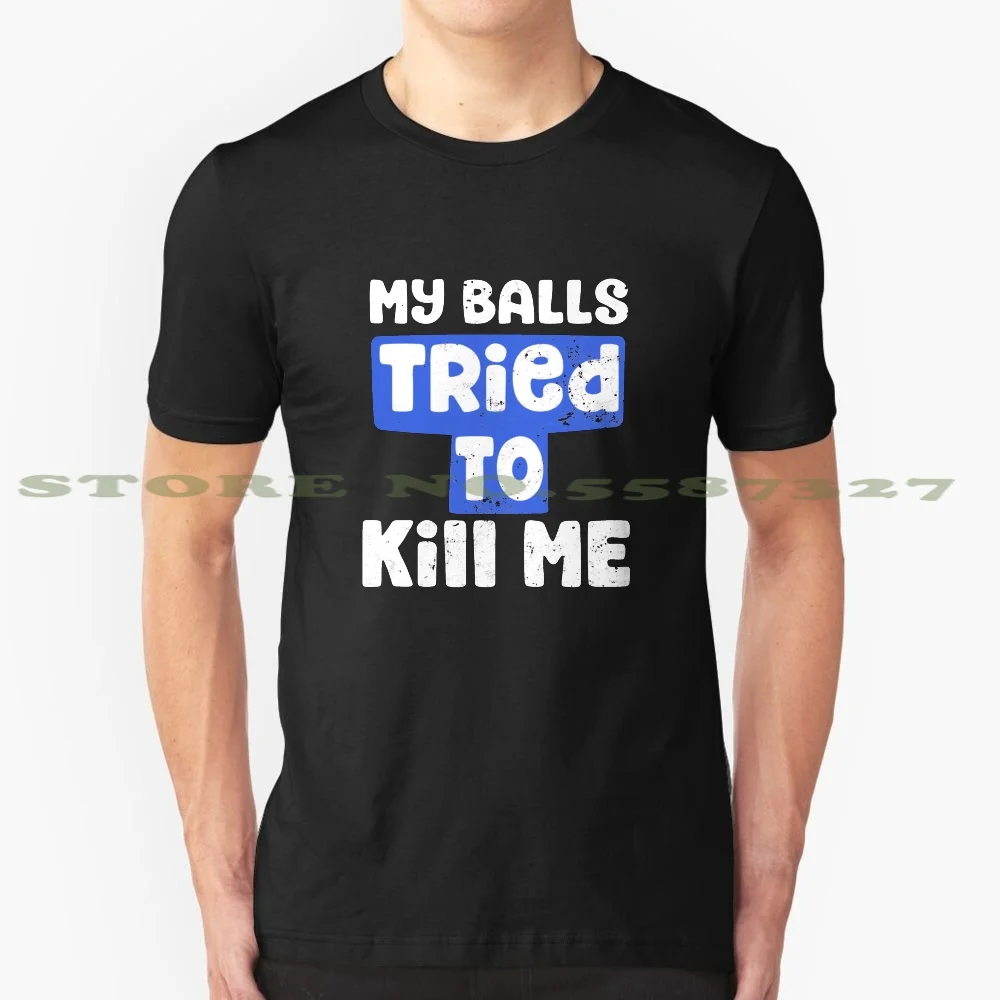 Testicular Cancer Shirt | Balls Tried To Kill Me Gift 100% Cotton T-Shirt Christmas Gift Birthday Gift Mothers Day Gift Fathers