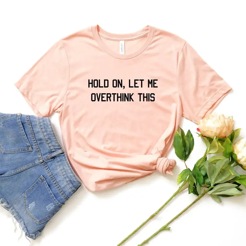 Sugarbaby Hold On Let Me Overthink This Funny Graphic Cotton T shirt Aesthetic Clothing Hipster t shirt Grunge Casual Tops