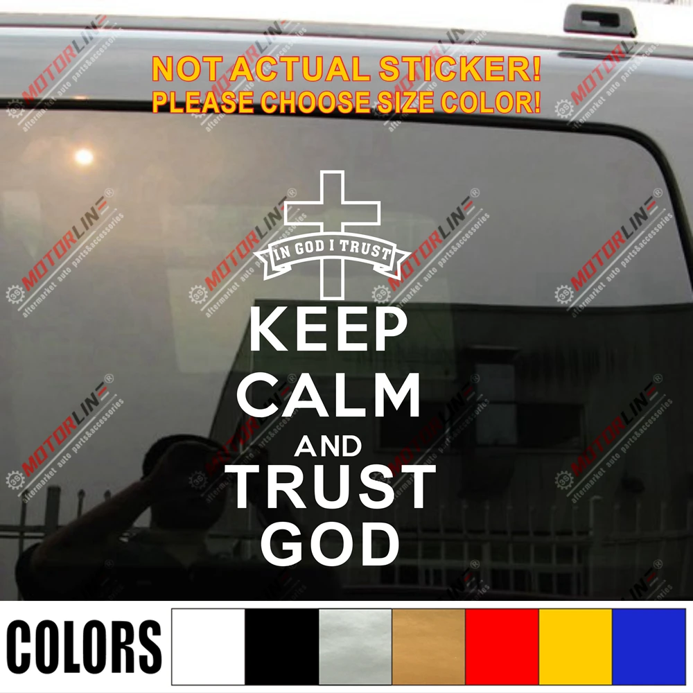 Keep Calm And Trust God Jesus Christ Christian Car Truck Decal Bumper Sticker Windows Vinyl Die cut , You choose size and color!