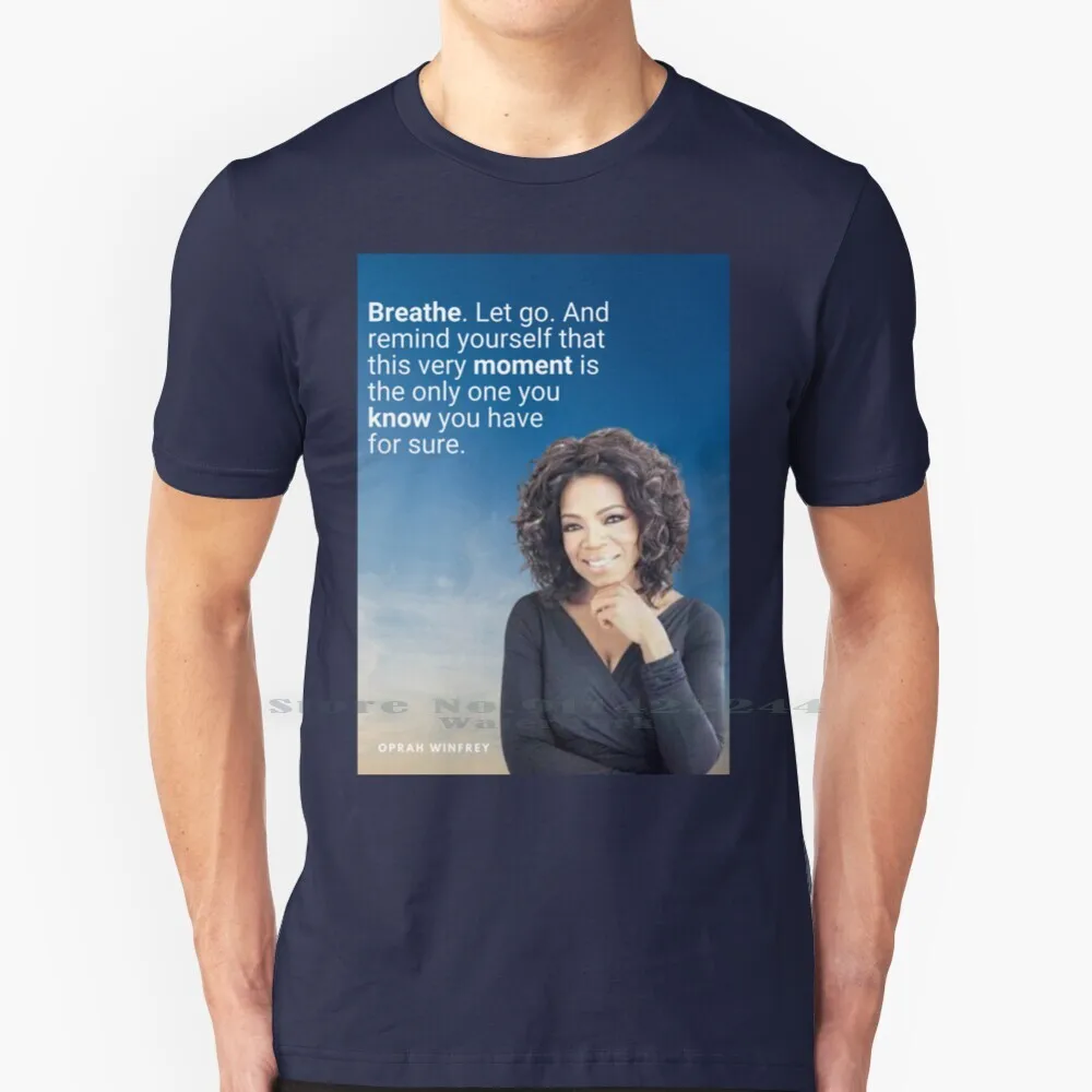 Oprah Winfrey , Quote T Shirt Cotton 6XL Oprah Winfrey Talkshow Inspired Motivated Inspirational Motivational Encouraged Moved