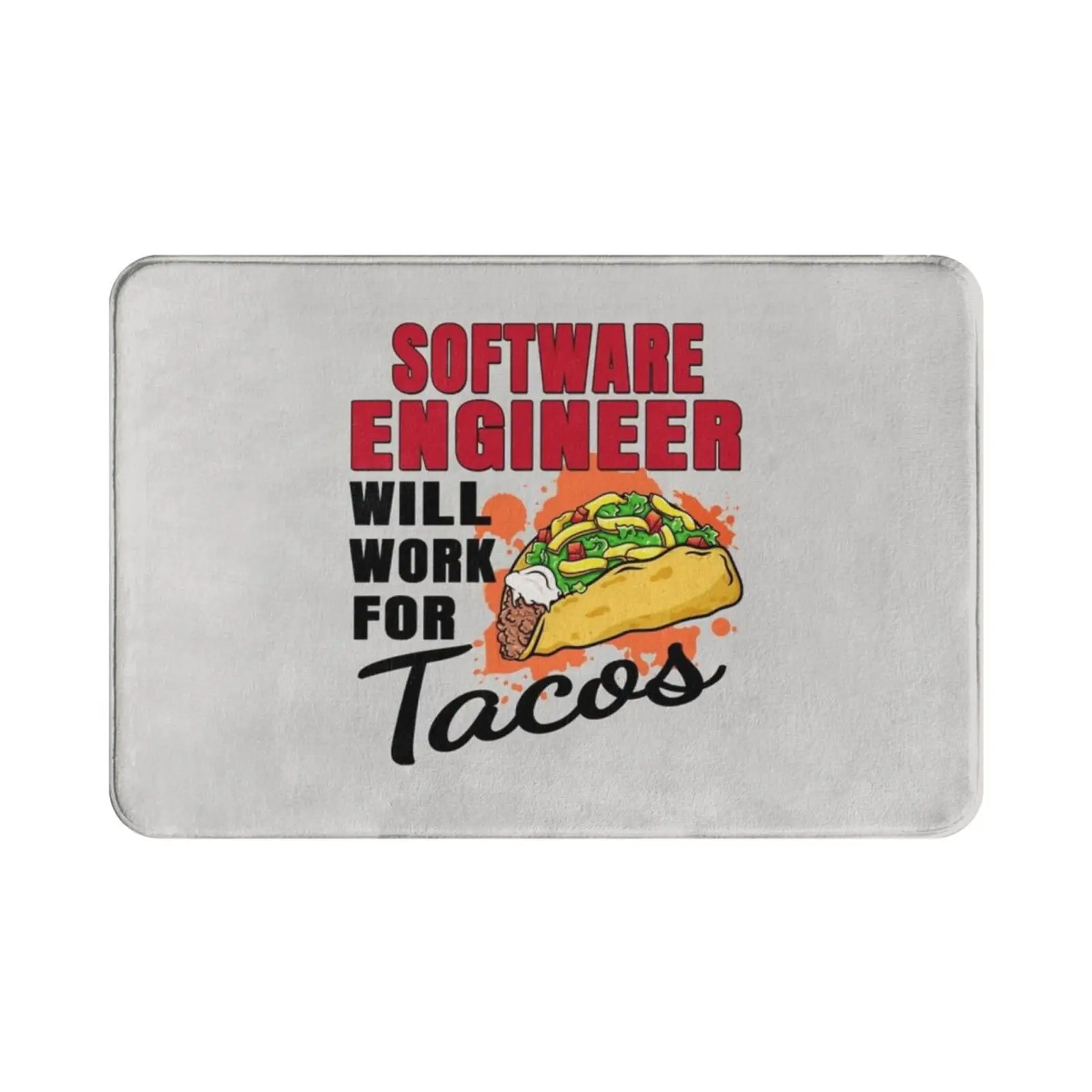 Software Engineer Will Work For Tacos Carpet Mat Rug Cushion Soft Non-Slip Taco Tuesday Steak Taco Quesarito Mexican