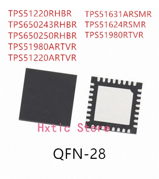 

10 шт. TPS51220RHBR TPS650243RHBR TPS650250RHBR TPS51980ARTVR TPS51220ARTVR TPS51631ARSMR TPS51624RSMR TPS51980RTVR IC