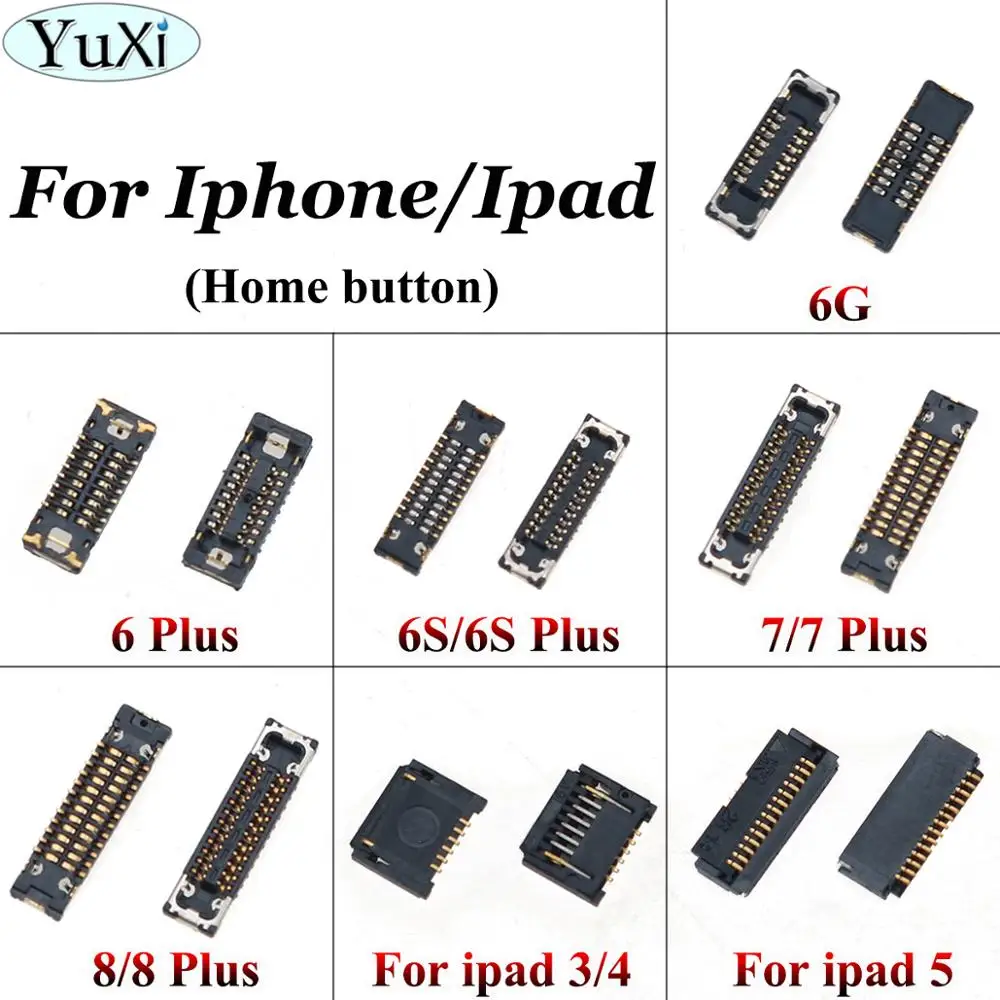 YuXi FPC connector for iPhone 6 6S 7 8 Plus for ipad 3 4 5 LCD/touch camera charger power volume home button GPS FPC connectors