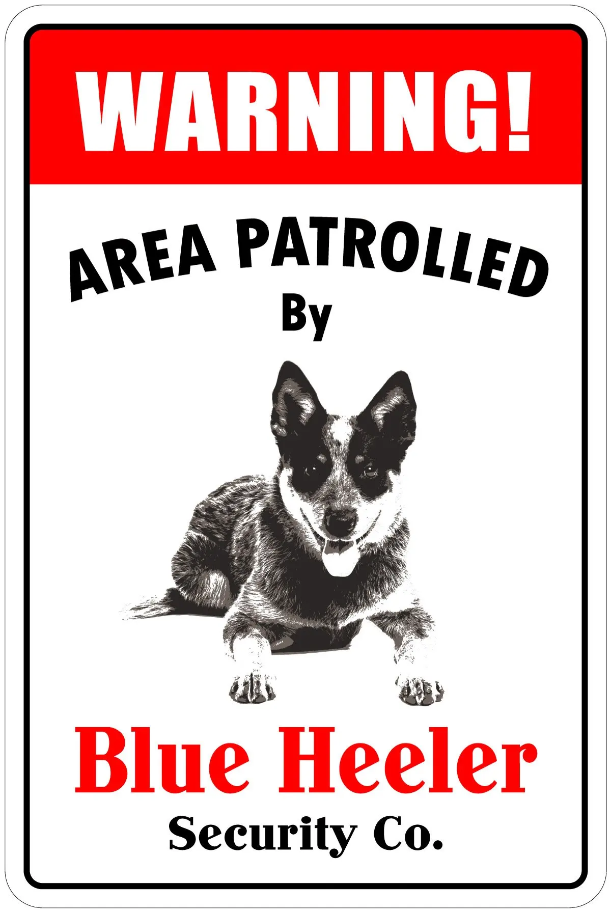 Warning Area Patrolled by Blue Heeler 8"X12" Novelty Dog Sign
