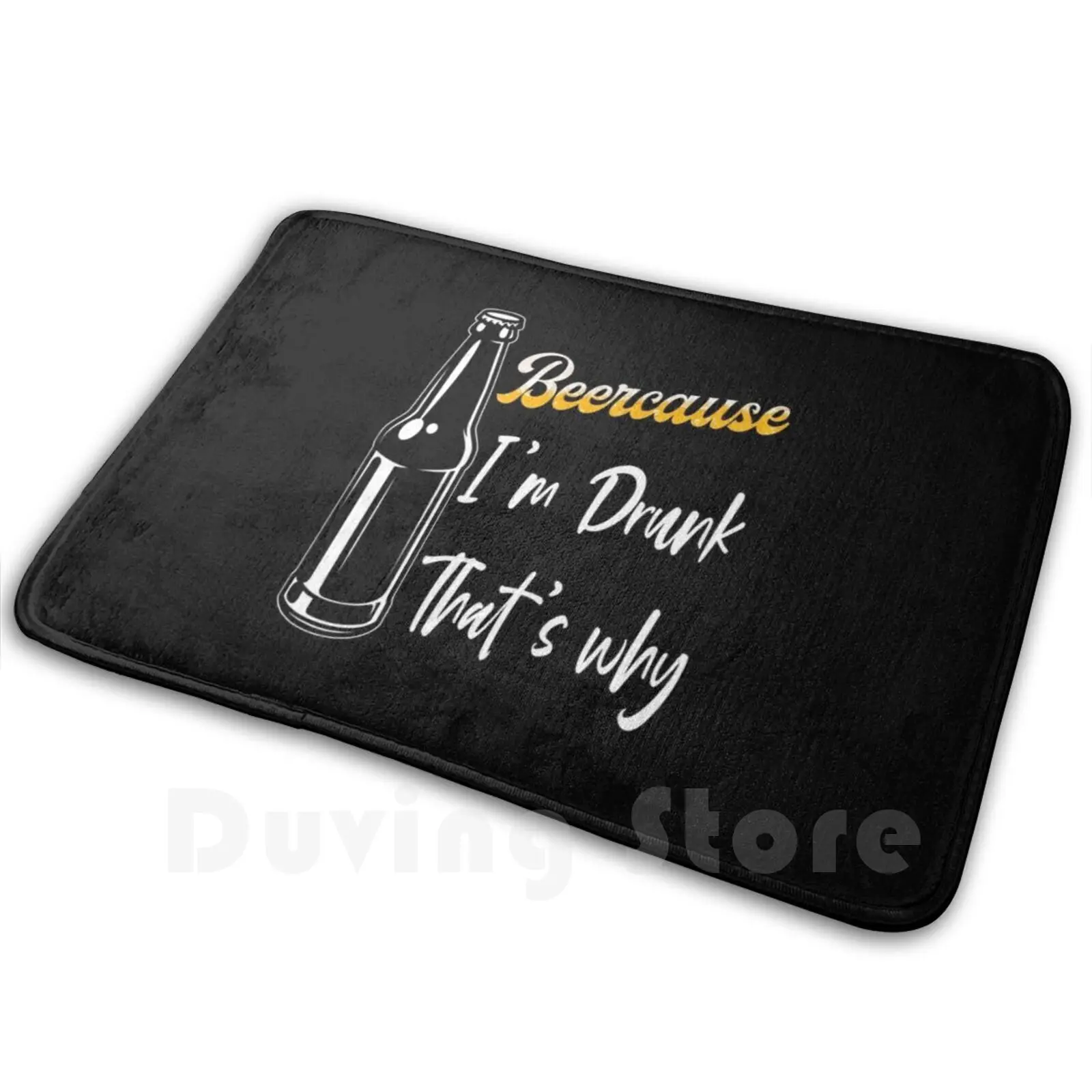 Beercause Im Drunk Soft Non-Slip Mat Rug Carpet Cushion Byfab Beercause Im Drunk Beer Party Beer Lover Beer Bottle