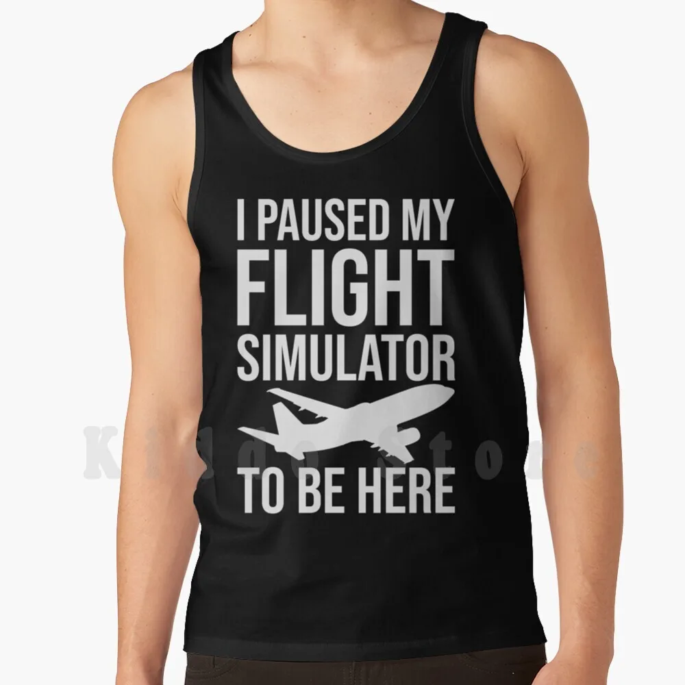 I Paused My Flight Simulator To Be Here Tank Tops Vest Sleeveless I Paused My Paused Flight Simulator Flight Simulator