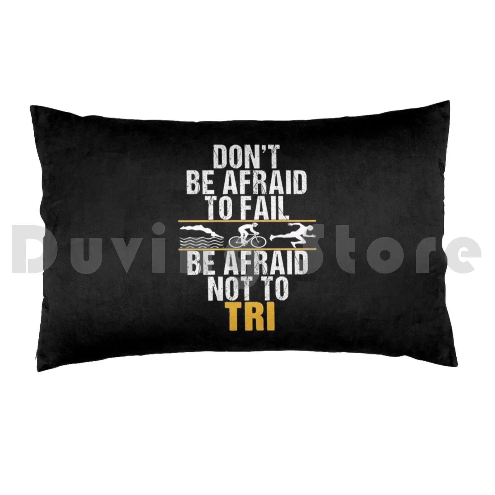 Don't Be Afraid To Fail , Be Afraid Not To Tri Pillow Case Printed 50x75 Triathlete Triathlon Triathlon Gift