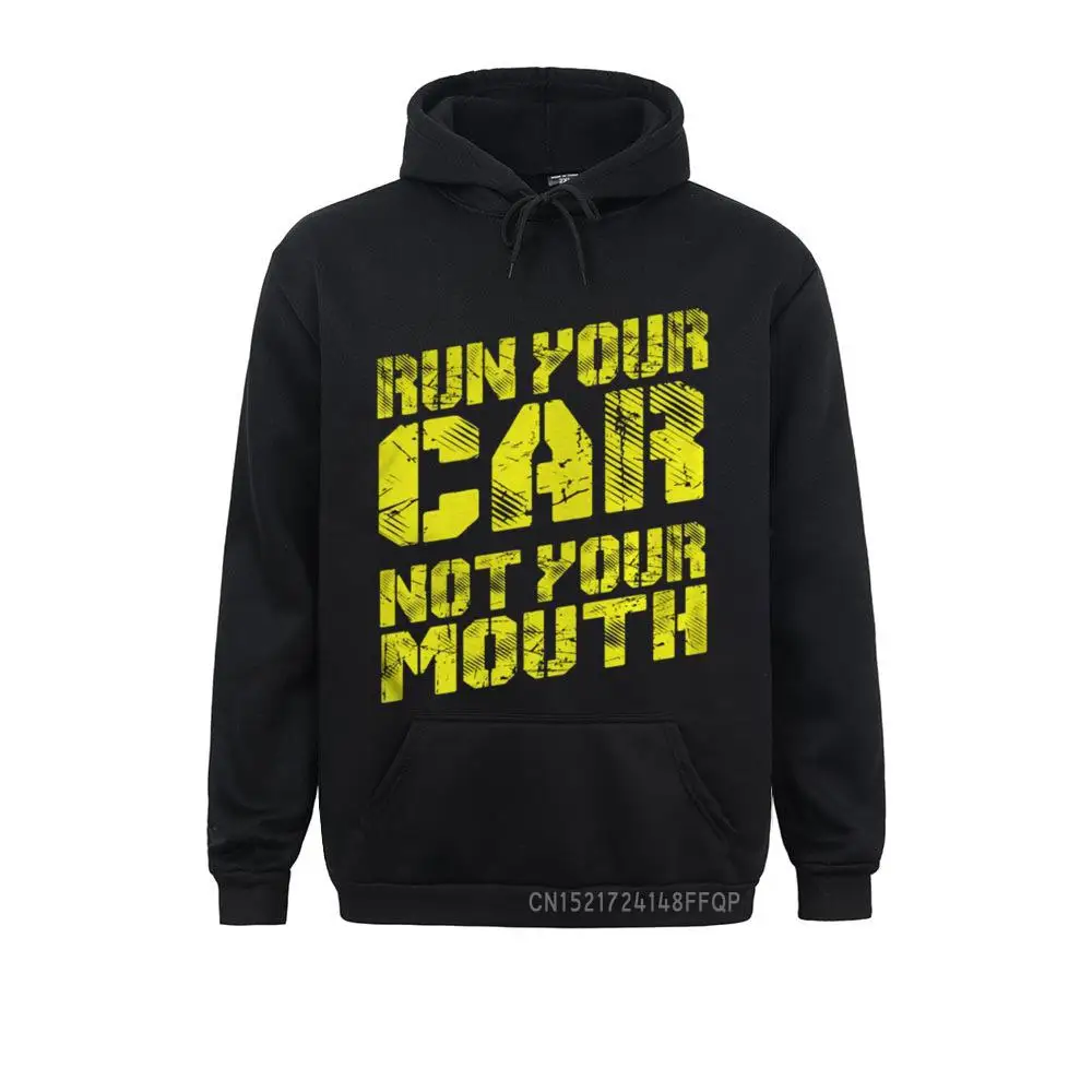 Run Your Car Not Mouth Racing Automotive Mechanic Pullover Hoodie Winter Women Sweatshirts Winter Hoodies Group