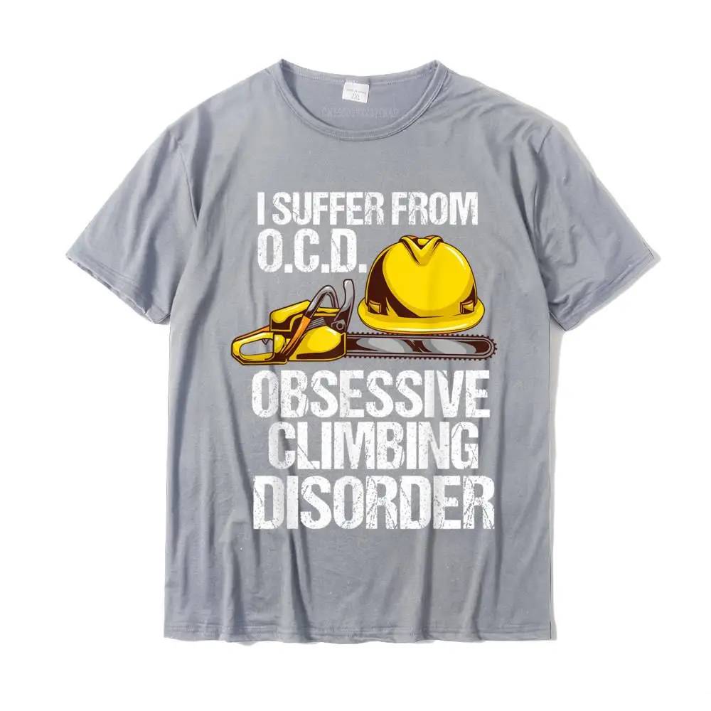 Mens Funny Arborist Tree Climber OCD Climbing Disorder T-Shirt Camisas Hombre Tshirts Europe Rife Men's T Shirt Europe Cotton