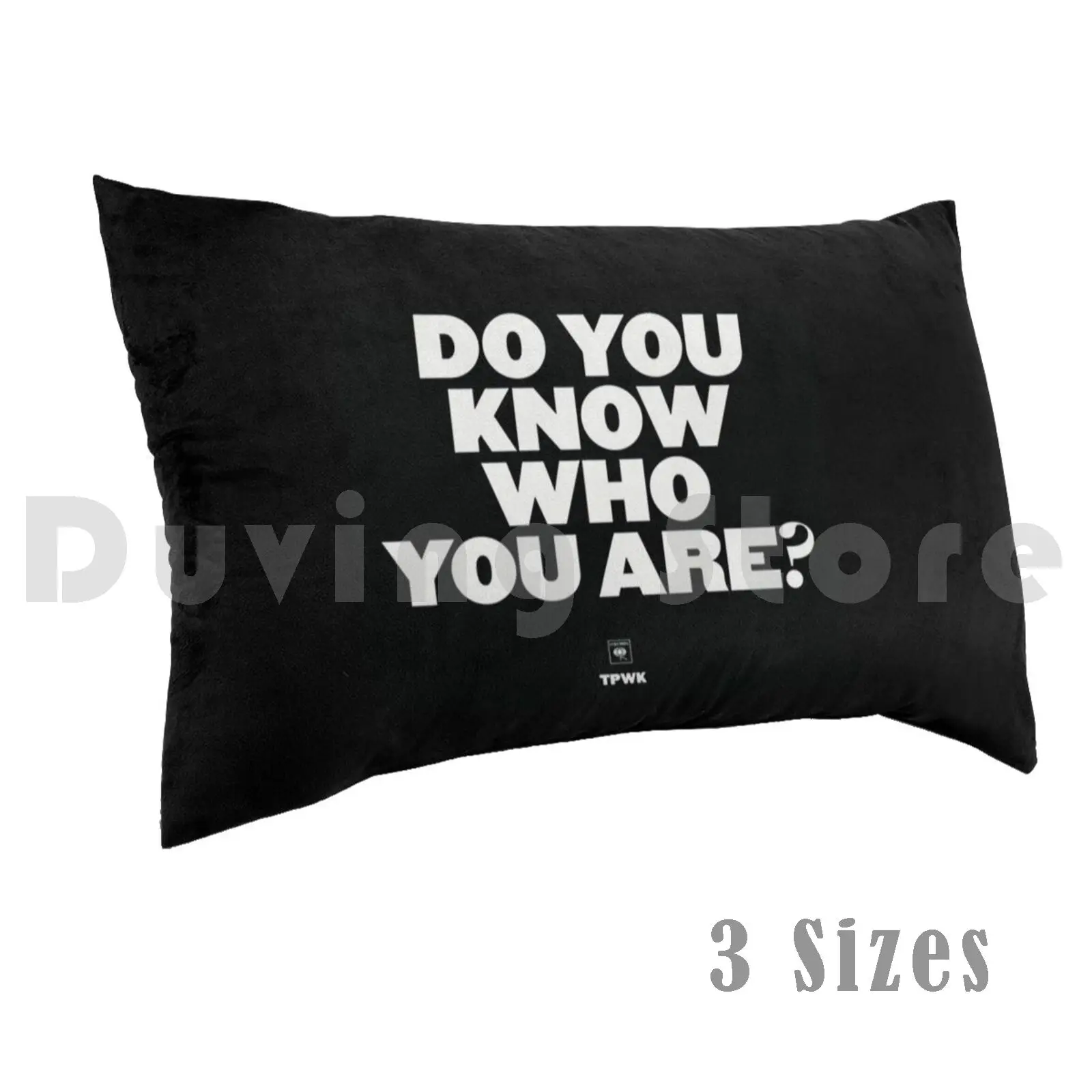 Do You Know Who You Are ? Pillow Case Printed 50x75 Do You Know Who You Are