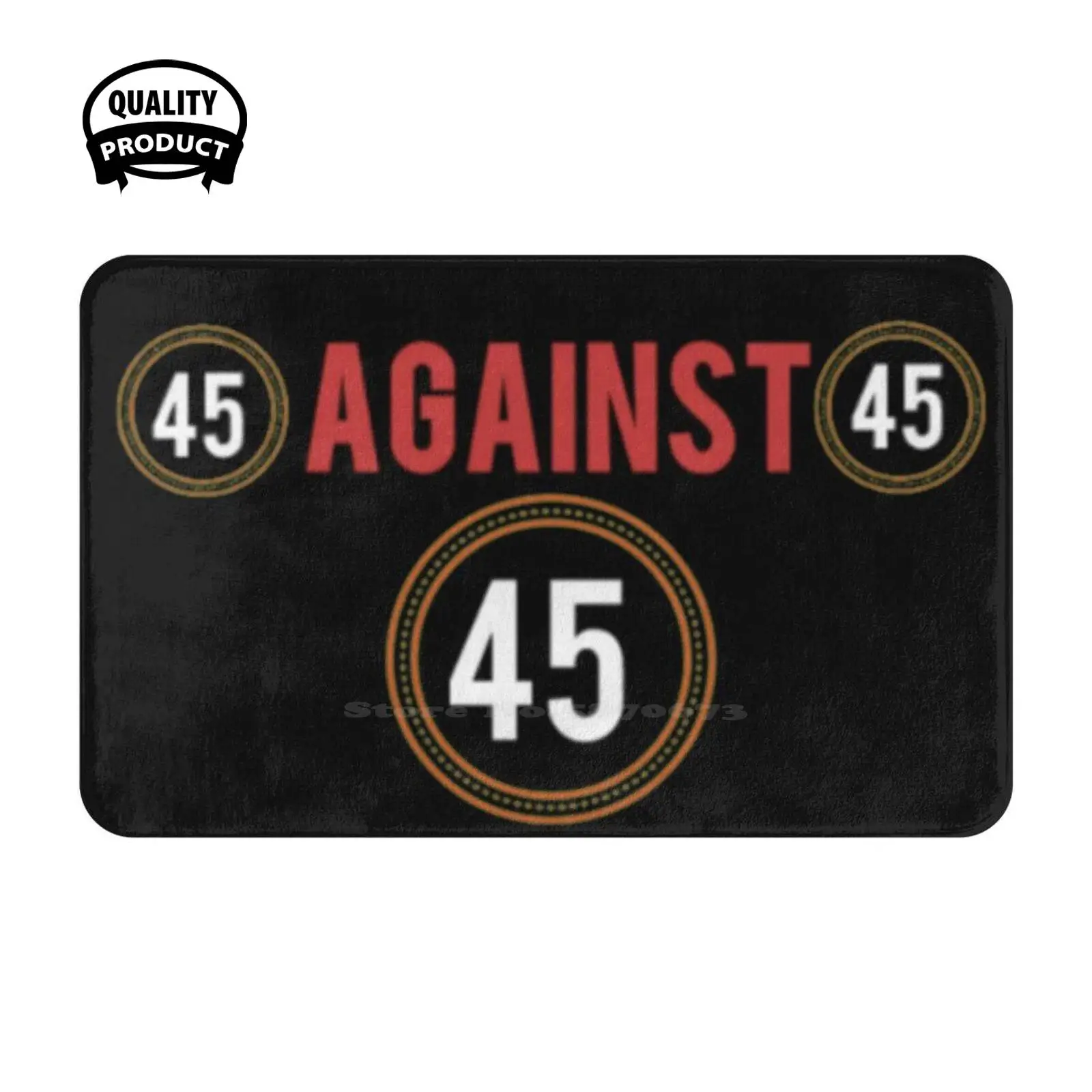 45 Against 45 Classic T - Shirt Soft Cushion Home Carpet Door Mat Car Rug Rise 45 Against 45 Against Biden Bernie Rage Against