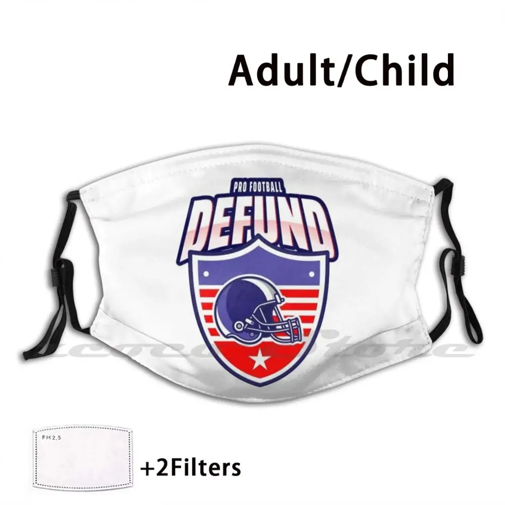 

Defund Pro Football Washable Trending Customized Pm2.5 Filter Mask Politics Football Encourage Funny
