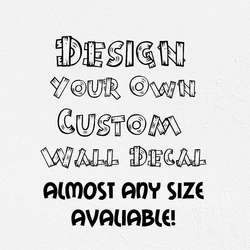 Design Your Own Custom Wall Decal wall decor nursery decor kids room sticker self adhesive vinyl Custom quote decal design CN001