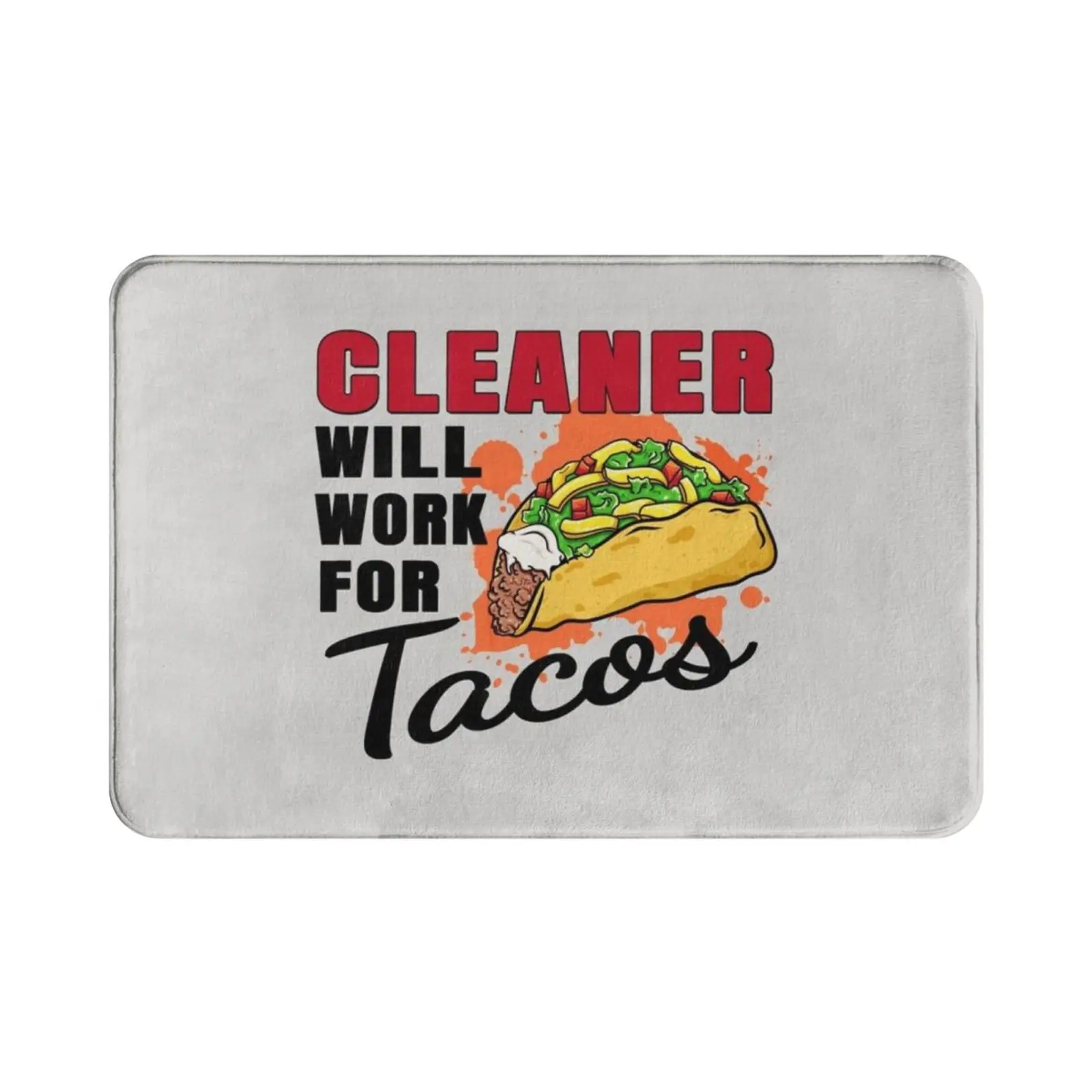 Cleaner Will Work For Tacos Carpet Mat Rug Cushion Soft Non-Slip Taco Tuesday Steak Taco Quesarito Mexican Tacos Pork