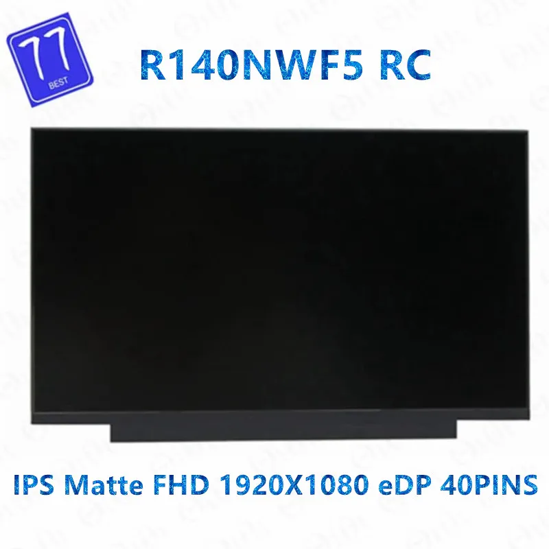 14.0 inch LCD R140NWF5 RC 40pins with touch Display LED Screen FHD IPS 1920X1080 40pin Laptop Matrix New Panel Replacement