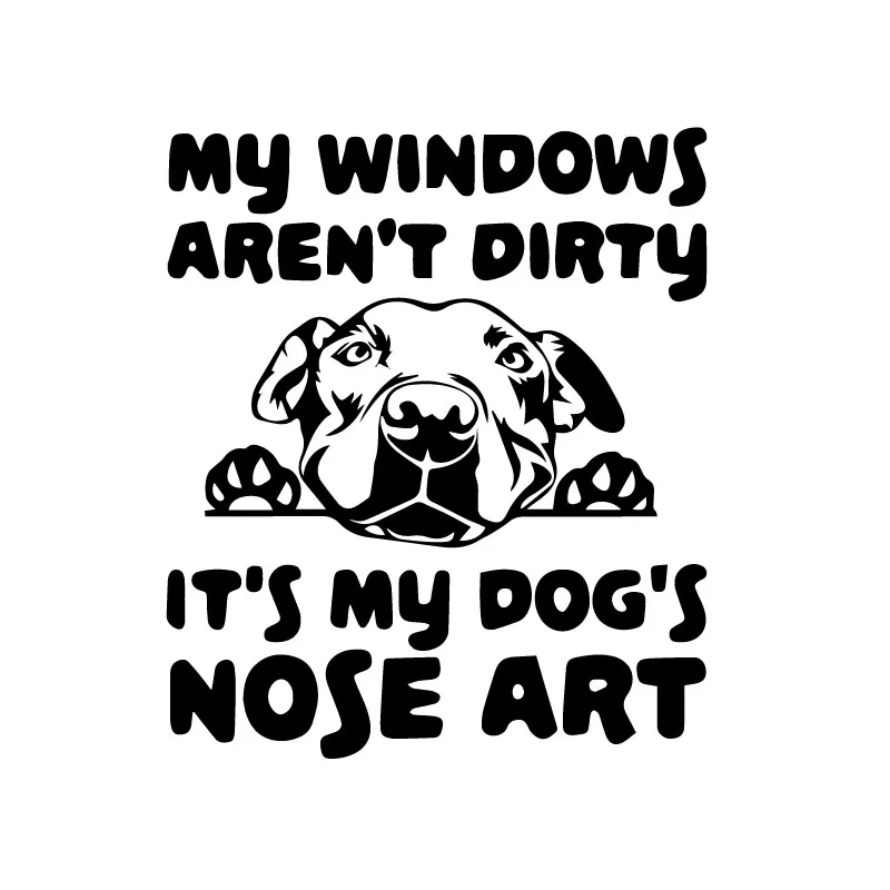 Black/Silver My Windows Aren't Dirty It's My Dog's Nose Art Car Sticker Dog Vinyl Decal Car Styling Decoratio 13.7X16CM