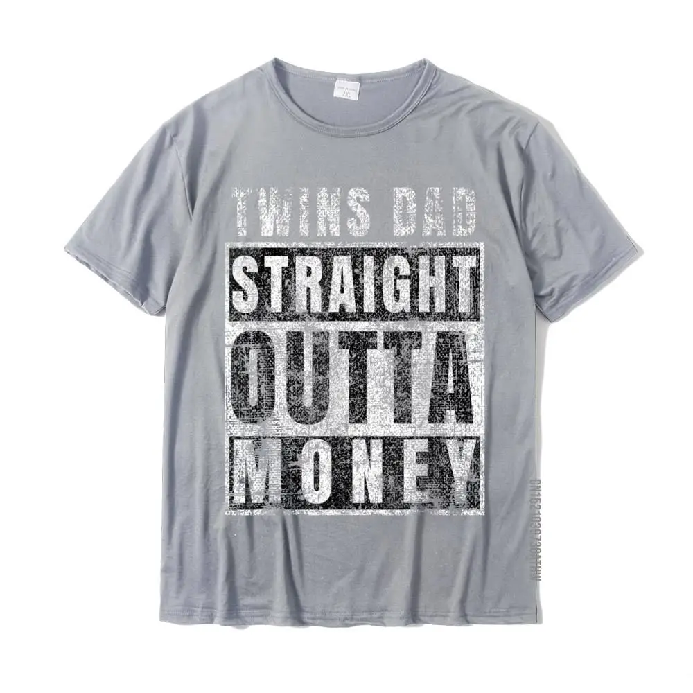 Dad Of Twins Gifts T-Shirt Straight Outta Money Funny Ideas Party Tops & Tees For Men Discount Cotton T Shirt Custom