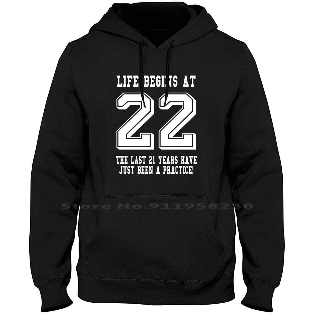 Life Begins At 22... 22nd Birthday Hoodie Sweater Cotton Perfection Practice Birthday Parts Birth Tage 1994 Ice Day Beg Age Hd