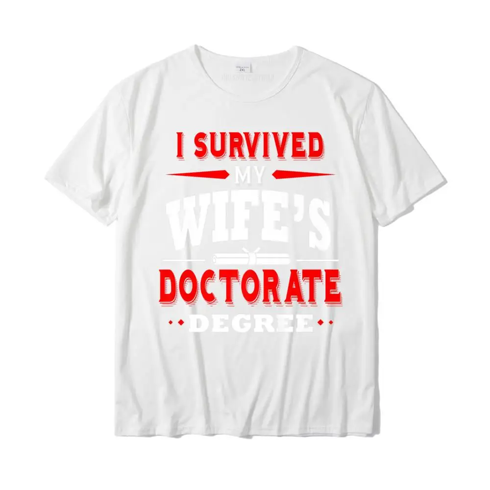 I Survived My Wife\'s Doctorate Degree PhD Husband Funny Premium T-Shirt Print T Shirt Cotton Man T Shirt Print New Arrival